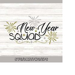new year squad svg, new years eve svg, new years svg, happy new year svg, holidays svg, silhouette cricut cut files, svg