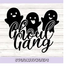 ghoul gang svg, halloween svg, ghost svg, ghoul svg, funny halloween svg, spooky svg, silhouette cricut cut files, svg,