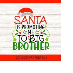 santa is promoting me to big brother svg, christmas svg, new baby svg, santa claus svg, silhouette cricut cut files, svg