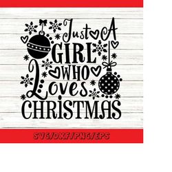 just a girl who loves christmas svg, christmas svg, merry christmas svg, funny christmas svg, silhouette cricut files, s