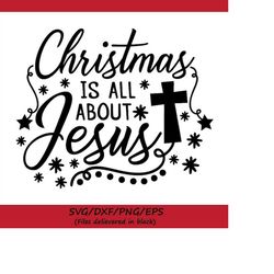 christmas is all about jesus svg, christmas svg, jesus svg, cross svg, christian svg, religious svg, silhouette cricut,