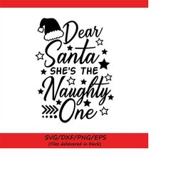 dear santa she's the naughty one svg, christmas svg, santa svg, naughty nice svg, funny svg, silhouette cricut cut files