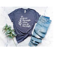grow through what you go through | inspirational shirt | boho shirt | wildflower shirt | positive vibe shirt