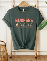 burpees shirt, workout shirt, gym shirt, fitness shirt, funny gym shirt, gym lover shirt, running sh