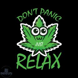 dont panic its relax svg, cannabis svg, panic svg, relax svg, weed svg