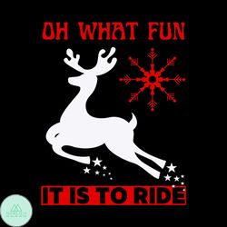 oh what fun it is to ride svg, christmas svg, xmas svg, happy holiday svg, reindeer svg