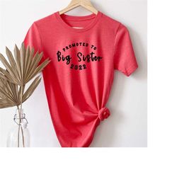 promoted to big sister shirt, big sister shirt 2022, big sister tee, pregnancy reveal,  big sister, big sis shirt, siste