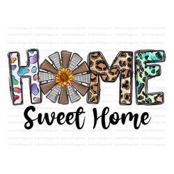 home sweet home png, home sweet home, home png, windmill png, sunflower png, sweet png, sublimation designs downloads, d