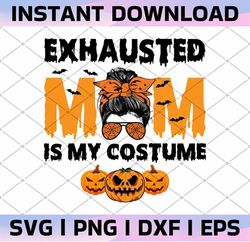 exhausted mom is my costume messy bun png, funny halloween png, halloween messy bun png