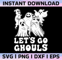 ghost let's go ghouls svg, halloween 2022 svg, halloween sublimation design, fall png, spooky svg png, ghost