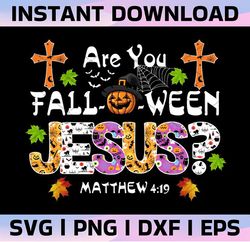 are you fall-o-ween christ png, halloween png, halloween, religious, halloween shirt, png