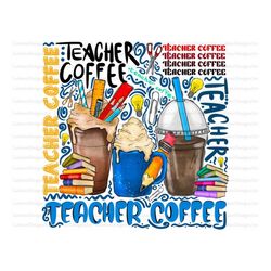 Teacher Coffee Drink Png,Teacher Sublimation Designs,Teacher png,Teacher Sublimation Png,Teacher Drink Design,Teacher Co