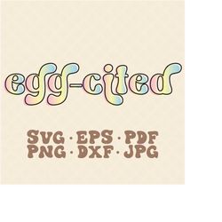 egg-cited svg | girls easter svg | retro easter svg | vintage easter svg | kids easter svg | egg svg |