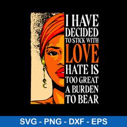 i have decided to stick with love hate is too great a burden to bear svg, png dxf eps file