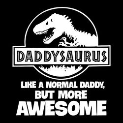 Daddysaurus Like A Normal Daddy SVG, Fatherhood SVG