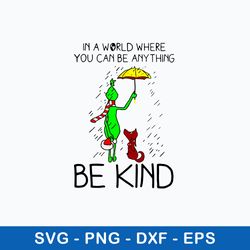 in a world where you can be any thing be kind svg, grinch and max svg, chirstmas svg png dxf eps file