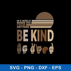 in a world where you can be anything be kind svg, be kind svg, png dxf eps file