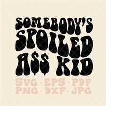 somebody's spoiled ass kid svg, somebodys fine ass ex-wife svg, somebody's fine ass baby mama svg, somebody's fine ass s