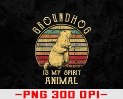 GroundHog Is My Spirit Animal, Retro Groundhog Day png, Digital Download