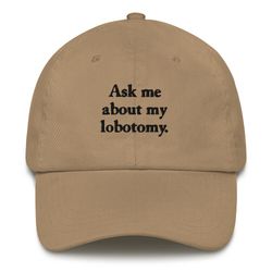 ask me about my lobotomy hat