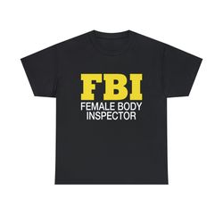 fbi female body inspector funny shirt