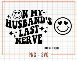 on my husbands last nerve svg, on my husbands last nerve png, on my husbands last nerve clipart, fun