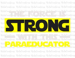 the force is strong with this my paraeducator svg, teacher gift svg, teacher appreciaton svg, magic space svg