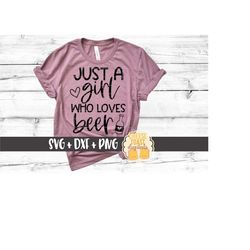 just a girl who loves beer svg png dxf cut files, women's drinking shirt, funny beer shirt, beer bottle, svg for cricut,