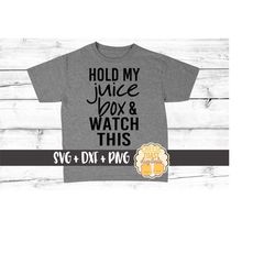 hold my juice box & watch this svg, toddler life svg, toddler boy svg, toddler girl svg, juice svg, cricut svg, silhouet