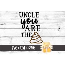uncle you are the shit svg, uncle svg, funny uncle svg, toilet paper roll svg, poop svg, toilet paper svg, svg for cricu