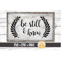 be still & know svg, be still and know that i am god, religious svg, faith svg, cricut svg, shirt svg, cut file, cricut,