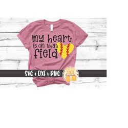 my heart is on that field svg, softball svg, softball mama, softball mom life, girl softball, coach, softball shirt, cri