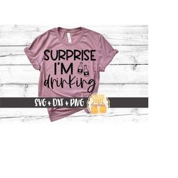 surprise i'm drinking svg png dxf cut files, women's drinking design, funny beer shirt, beer bottle, svg for cricut, sil