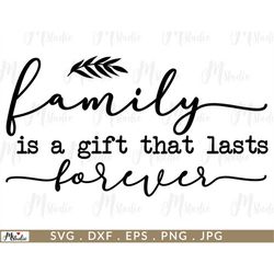 family is a gift that lasts forever svg, family svg sayings, family sign svg, family svg, family quote svg, cricut, silh