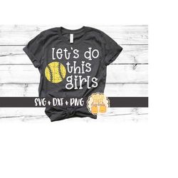 let's do this girls svg, softball svg, softball mama, softball mom life, girl softball, softball coach, softball shirt,