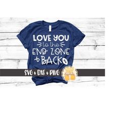love you to the end zone and back svg png dxf cut files, football svg, women's football shirt, funny football design, cr