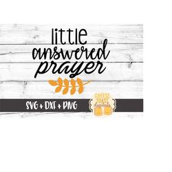 little answered prayer svg, baby svg, newborn svg, miracle baby svg, new baby svg, svg files, svg for cricut, svg for si