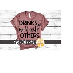 drinks well with others svg png dxf cut files, beer girl shirt, women's drinking, funny beer shirt, beer bottle, svg for