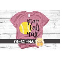 play ball y'all svg, softball svg, softball mama, mom, girl softball svg, cute softball, softball shirt, svg for cricut,