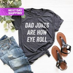 dad jokes are how eye roll shirt, dad to be gift, funny shir