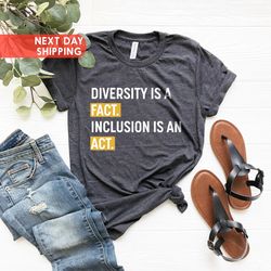 diversity is a fact inclusion is an act t-shirt, anti racism