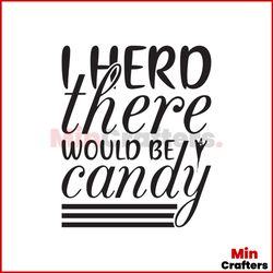 i herd there would be candy svg, halloween svg, halloween candy svg