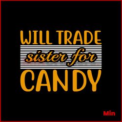 will trade sister for candy svg, halloween svg, sister candy svg