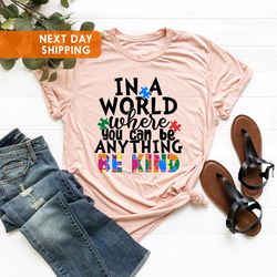 in a world where you can be anything be kind shirt, autism a