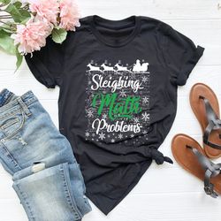 sleighing math problem shirt, math teacher christmas shirt,