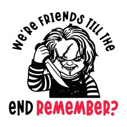 halloween chucky childs play svg, chucky friend till the end svg