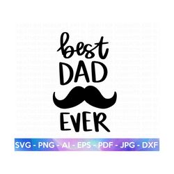 Best Dad Ever SVG, Father's Day SVG, Dad Shirt svg, Gift for Dad svg, Dad SVG, Father svg, Best Daddy svg, Best Dad svg,
