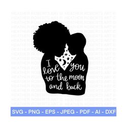 black mother son svg, i love you to the moon and back svg, black woman svg, black boy mom svg, mom shirt, cut files for