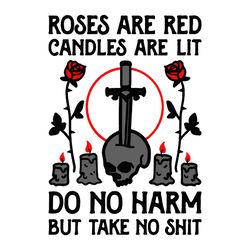 Roses Are Red Candles Quotes SVG, Lit Do No Harm But Take No Shit SVG