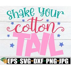 shake your cotton tail, girls easter svg, kids easter svg, cute girls easter svg, happy easter, easter svg, funny girls